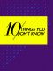 10 rzeczy, o których nie wiesz